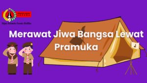 Merawat Jiwa Bangsa Lewat Gerakan Pramuka